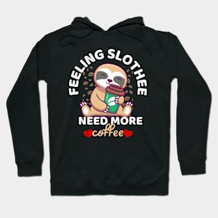 Feeling Slothee Need More Coffee Funny Sloth Caffeine Black Hoodie